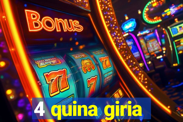 4 quina giria